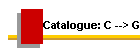 Catalogue: C --> G
